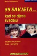 55 SAVJETA KAD SE DJECA SVAĐAJU: praktična pomoć - brzo i stručno