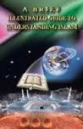 A Brief Illustrated Guide to Understanding Islam