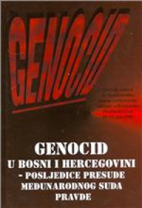 Genocid u Bosni i Hercegovini: Posljedice presude Međunarodnog suda pravde. (Zbornik radova). 1