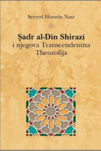 SADR AL-DIN SHIRAZI i njegova Transcendentna Theozofija