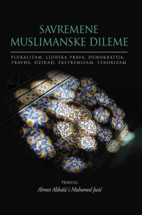 Savremene muslimanske dileme: pluralizam, ljudska prava, demokratija, pravda, džihad, ekstremizam, terorizam