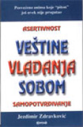 Veštine vladanja sobom: (kada vam neko ide na živce): asertivnost - magična reč bez magije