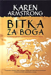 Bitka za Boga: Fundamentalizam u judaizmu, kršćanstvu i islamu