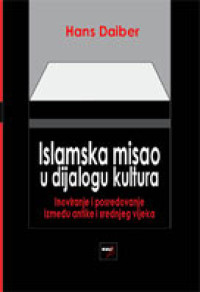 Islamska misao u dijalogu kultura: inoviranje i posredovanje između antike i srednjeg vijeka