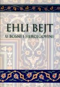 Ehli bejt u Bosni i Hercegovini: Zbornik radova Međunarodnog simpozija o Ehli bejtu