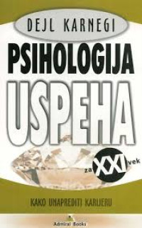 PSIHOLOGIJA USPEHA ZA 21. VEK: kako unaprediti karijeru