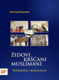 Židovi, kršćani, muslimani: podrijetlo i budućnost