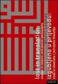 Lost in translation; essays in Islamic and Jewish psilosophy - Izgubljeno u prijevodu: eseji iz islamske i jevrejske filozofije