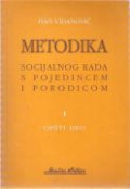 Metodika socijalnog rada s pojedincem i porodicom. I opšti deo