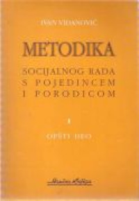 Metodika socijalnog rada s pojedincem i porodicom. I opšti deo