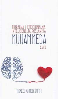 Moralna i emocionalna inteligencija Muhammeda s.a.v.s.