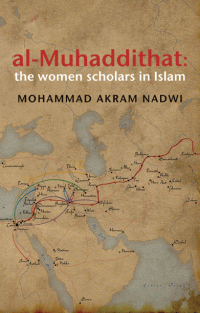 Al-Muhaddithat: The Women Scholars in Islam