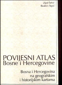 Povijesni atlas Bosne i Hercegovine: Bosna i Hercegovina na geografskim i historijskim kartama