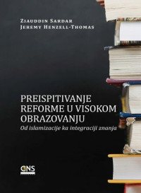 Preispitivanje reforme u visokom obrazovanju: od islamizacije ka integraciji znanja