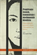 Propitivanje ženskih, feminističkih i muslimanskih identiteta: postsocijalistički konteksti u Bosni i Hercegovini i na Kosovu