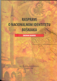 Rasprave o nacionalnom identitetu Bošnjaka. (Zbornik radova)