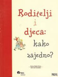 Roditelji i djeca: kako zajedno?