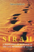 Sirah: a biography of Muhammad the last messenger of Allah