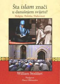 Šta islam znači u današnjem svijetu: religija, politika, duhovnost